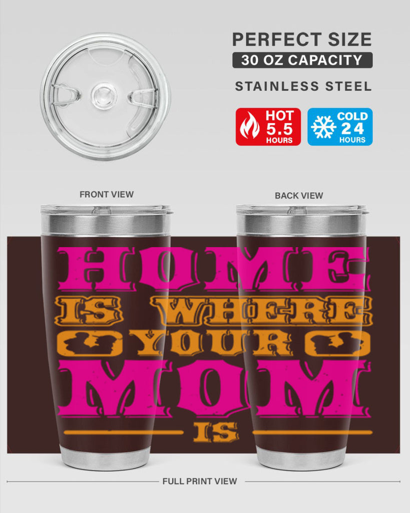 home is where your mom is 72#- mothers day- Tumbler