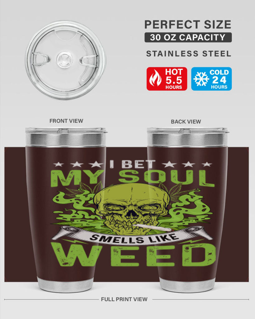 i bet my soul smells like weed 120#- marijuana- Tumbler