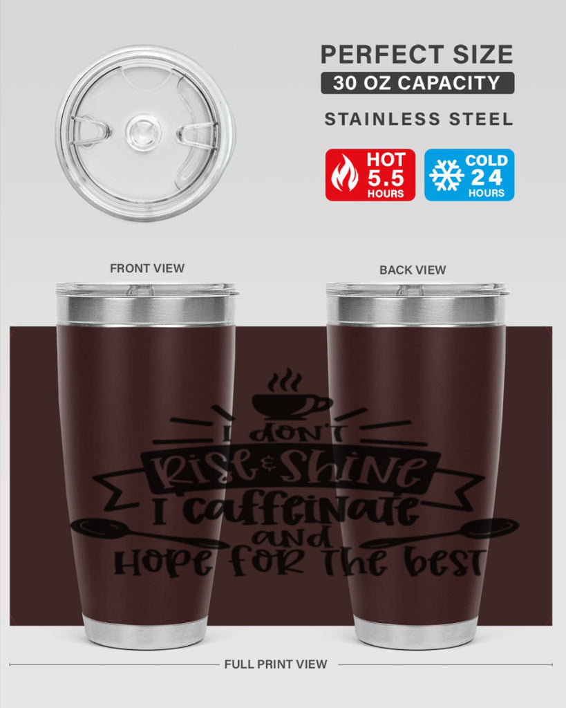 i dont rise shine i caffeinate 109#- coffee- Tumbler