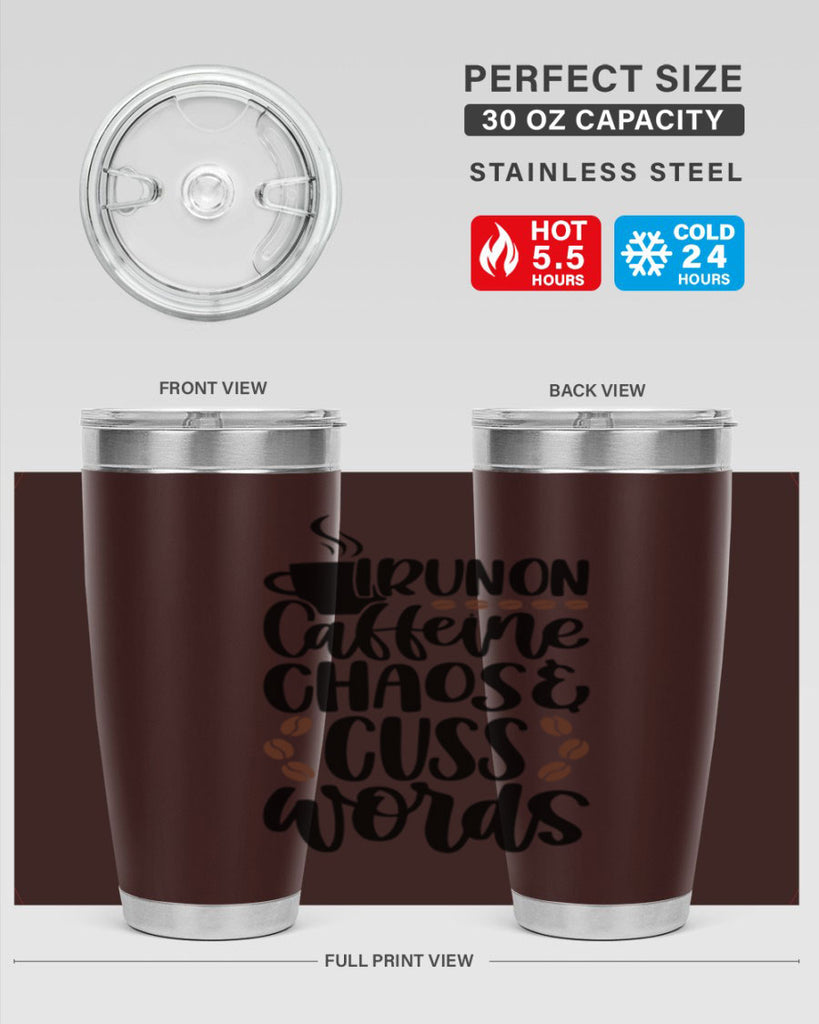 i run on caffeine chaos 99#- coffee- Tumbler