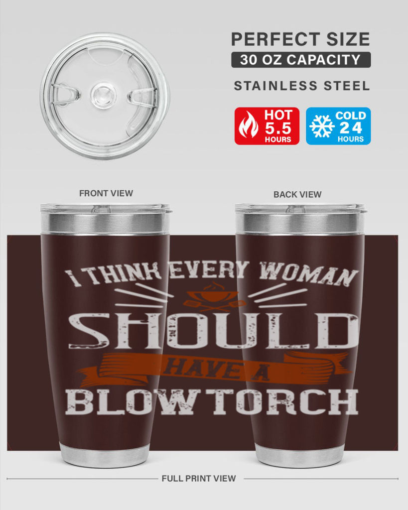 i think every woman should have a blowtorch 29#- cooking- Tumbler