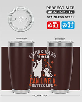 i work hard so my cat can live a better life Style 59#- cat- Tumbler