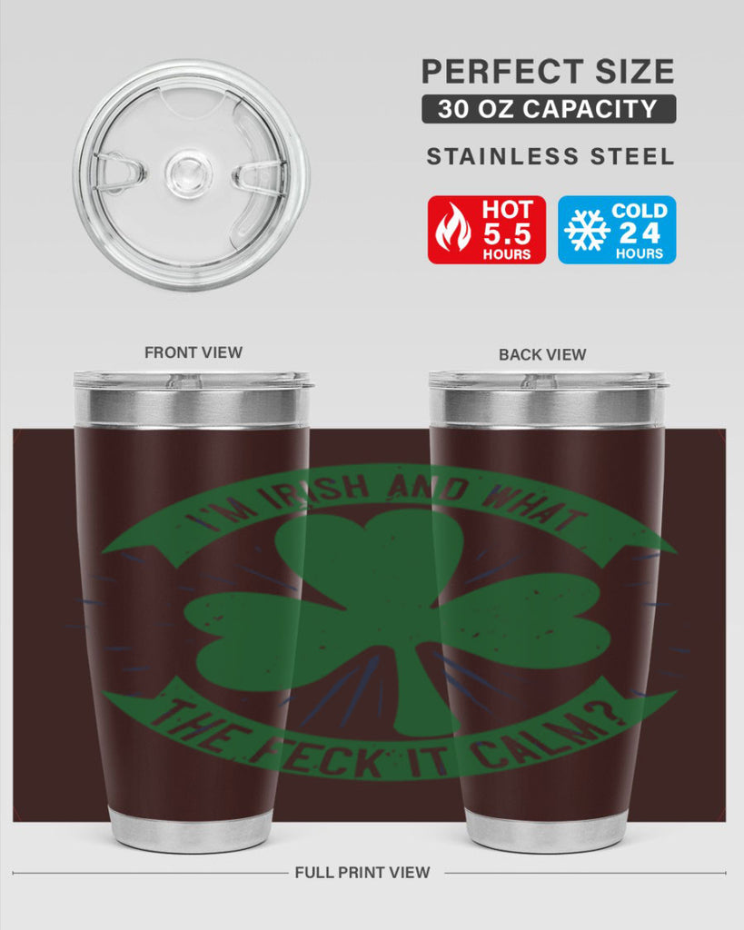 i’m irish and what the feck it calm Style 129#- St Patricks Day- Tumbler