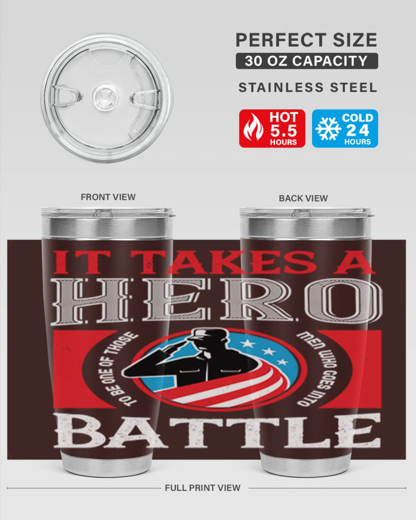 it takes a hero to be one of those men who goes into battle 50#- Veterns Day- Tumbler