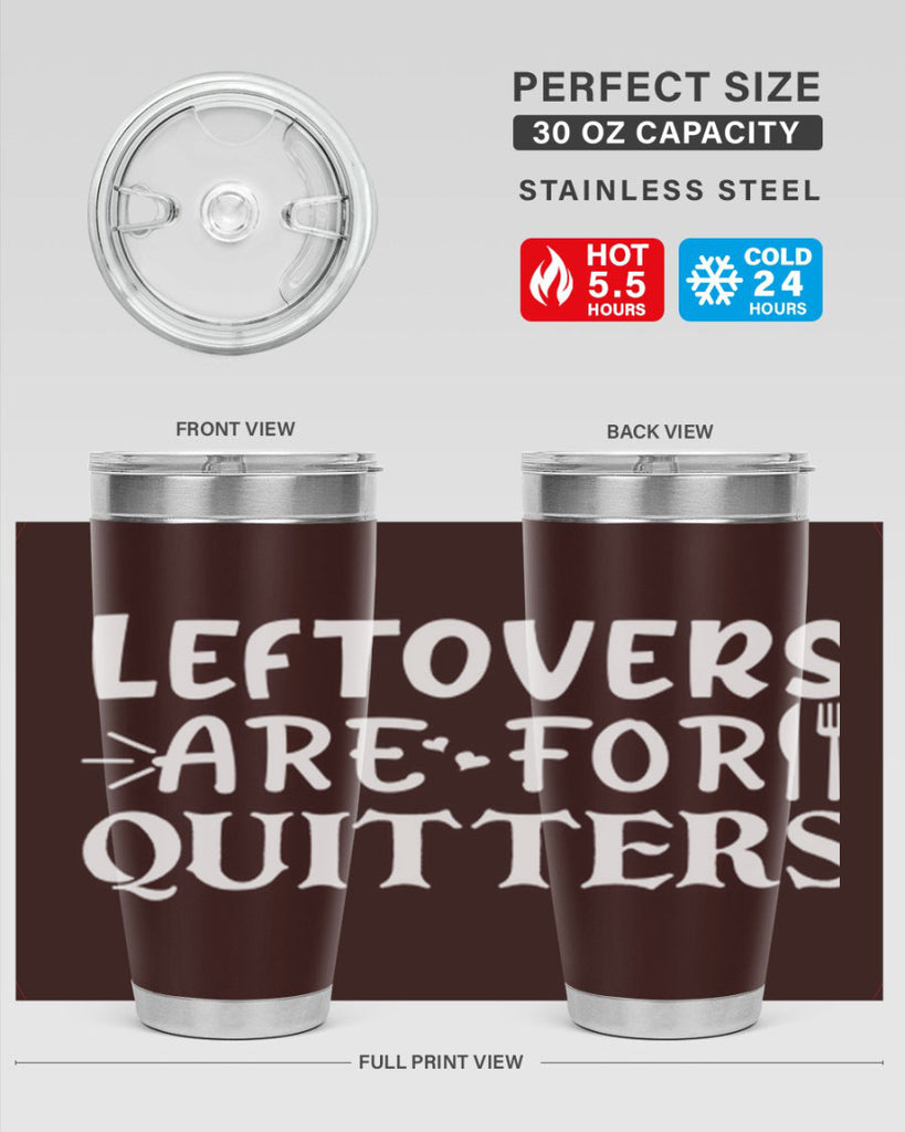 leftovers are for quitters 27#- kitchen- Tumbler