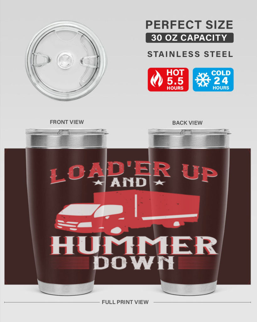 loader up and hummer down Style 32#- truck driver- tumbler
