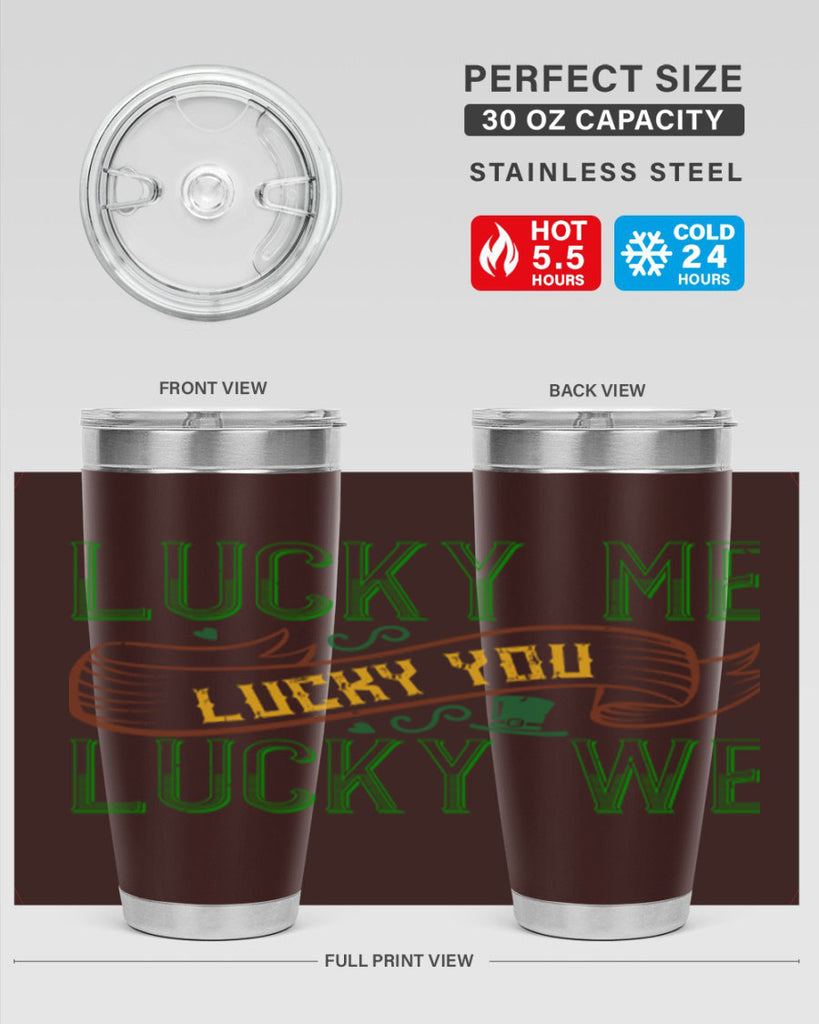 lucky me lucky you lucky me Style 118#- St Patricks Day- Tumbler