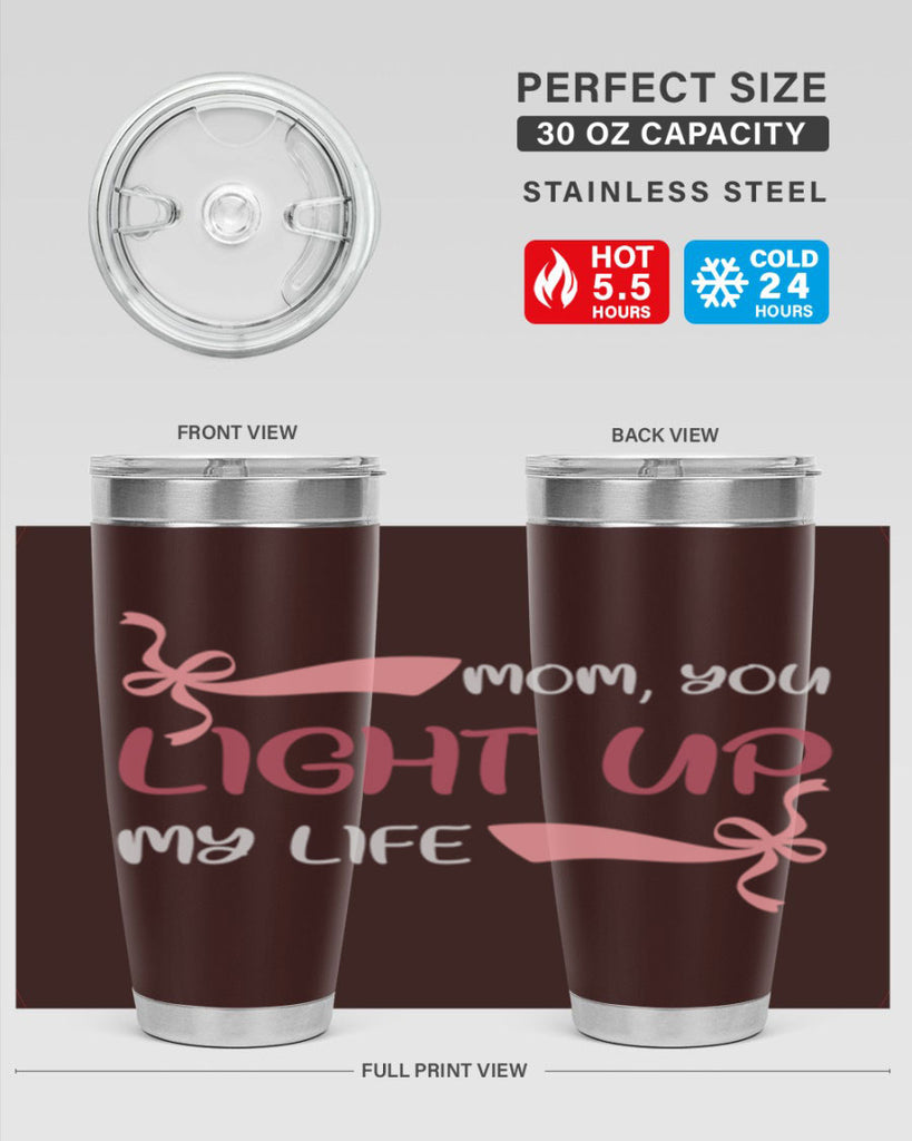 mom you light up my life 115#- mom- Tumbler