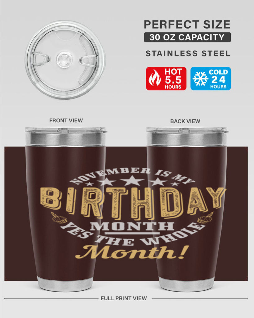 november is my birthday month yes the whole month Style 48#- birthday- tumbler