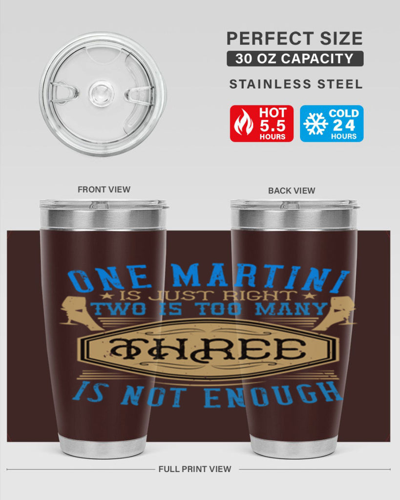 one martini is just right two is too many three is not enough 30#- drinking- Tumbler