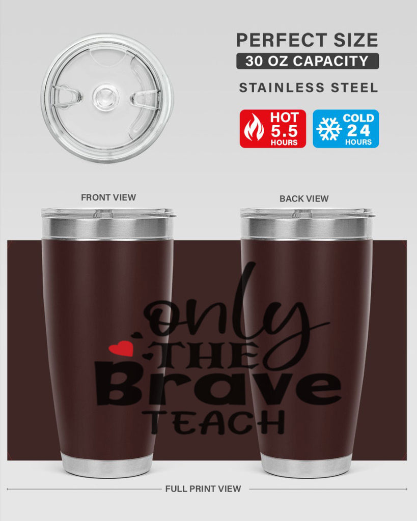 only the brave teach Style 153#- teacher- tumbler