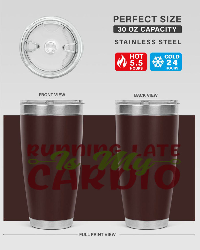 running late is my cardio 23#- gym- Tumbler