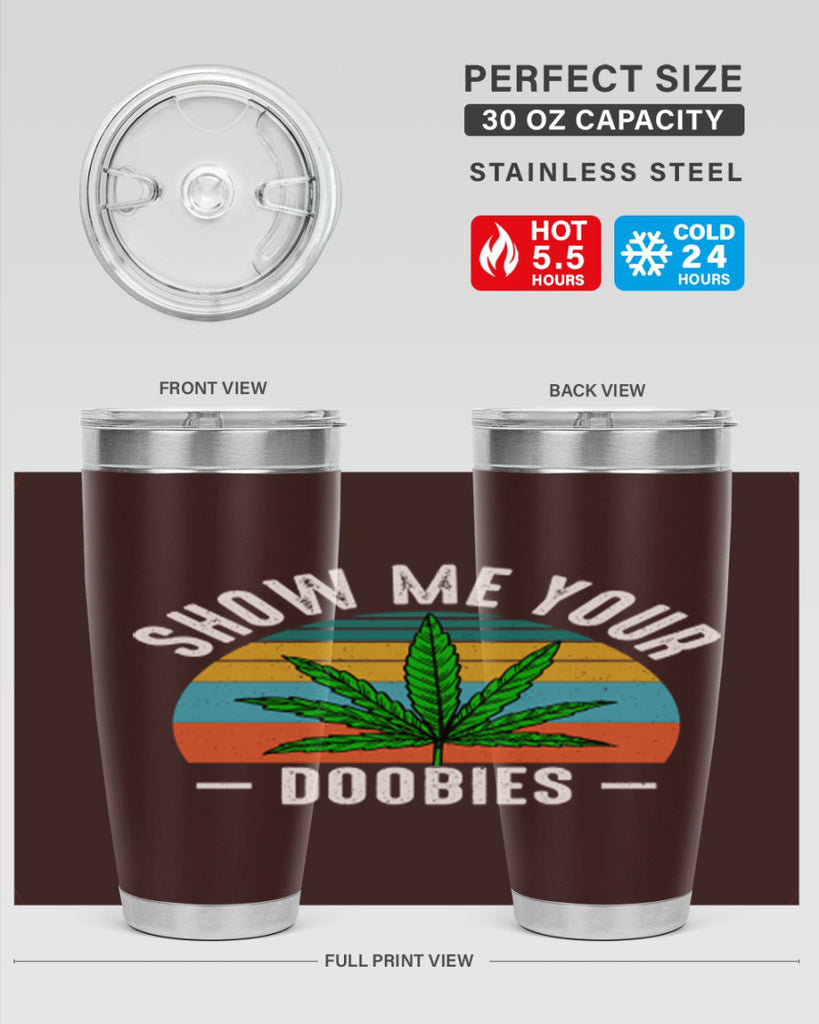 show me your doobies 230#- marijuana- Tumbler