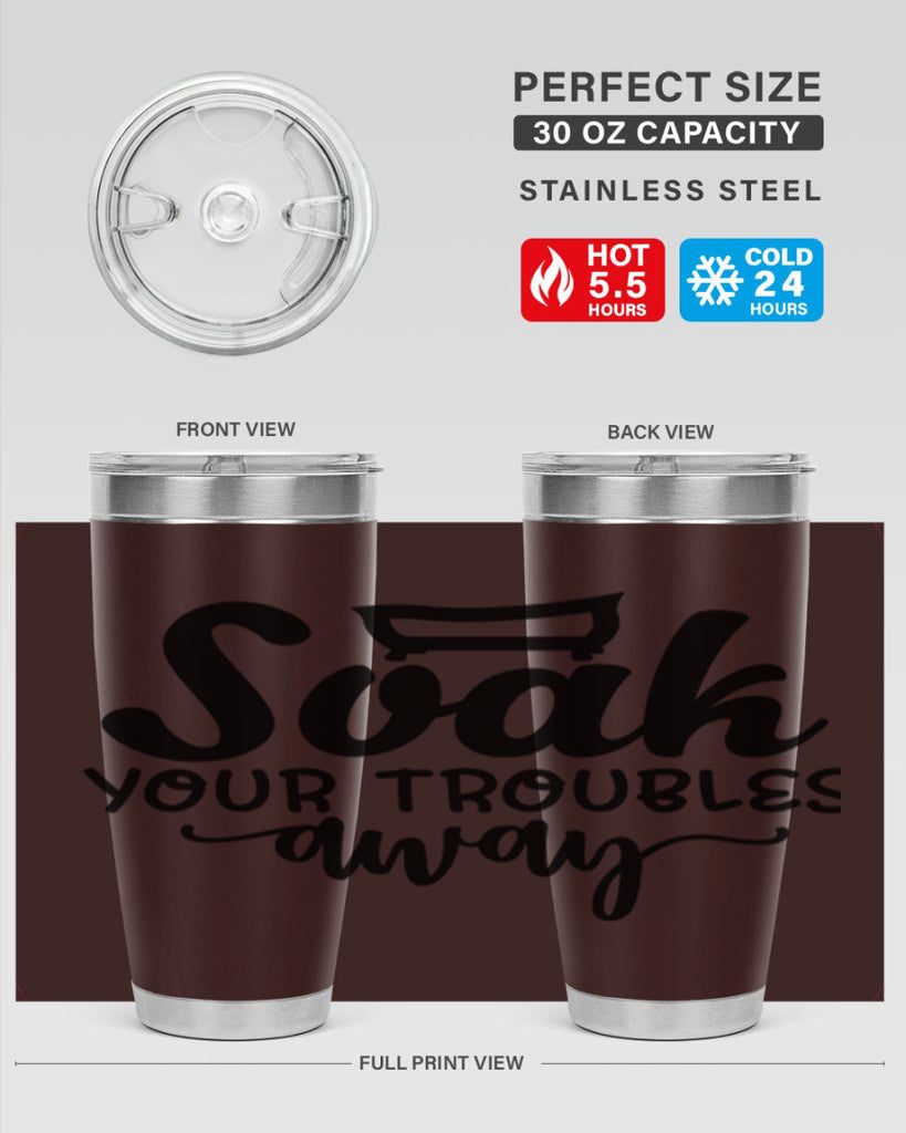 soak your troubles away 59#- bathroom- Tumbler