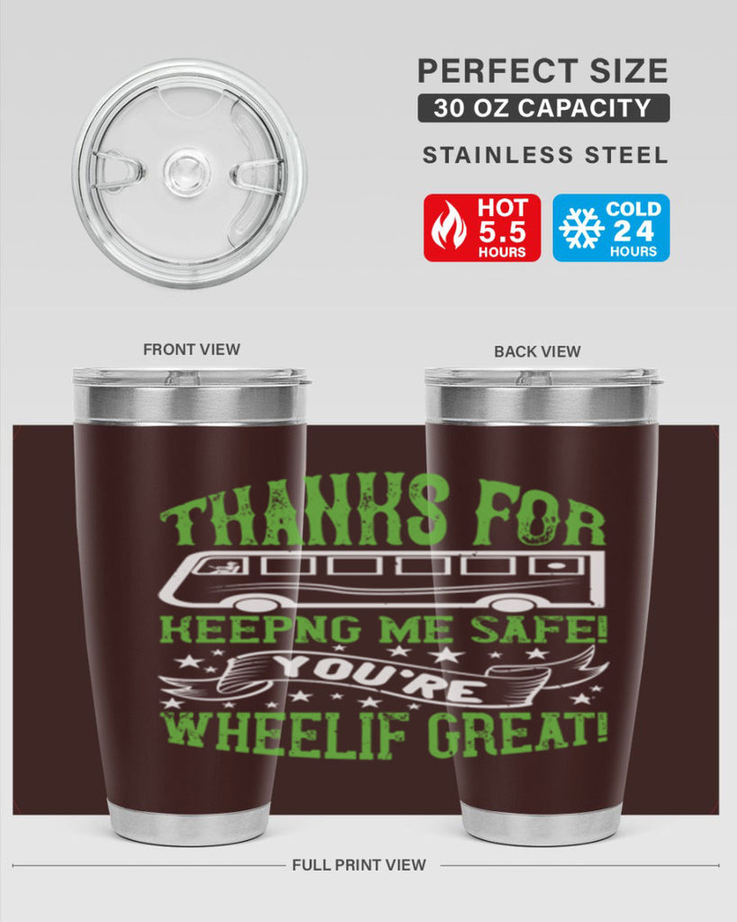 thanks for keepng me safe youre wheelif great Style 15#- bus driver- tumbler