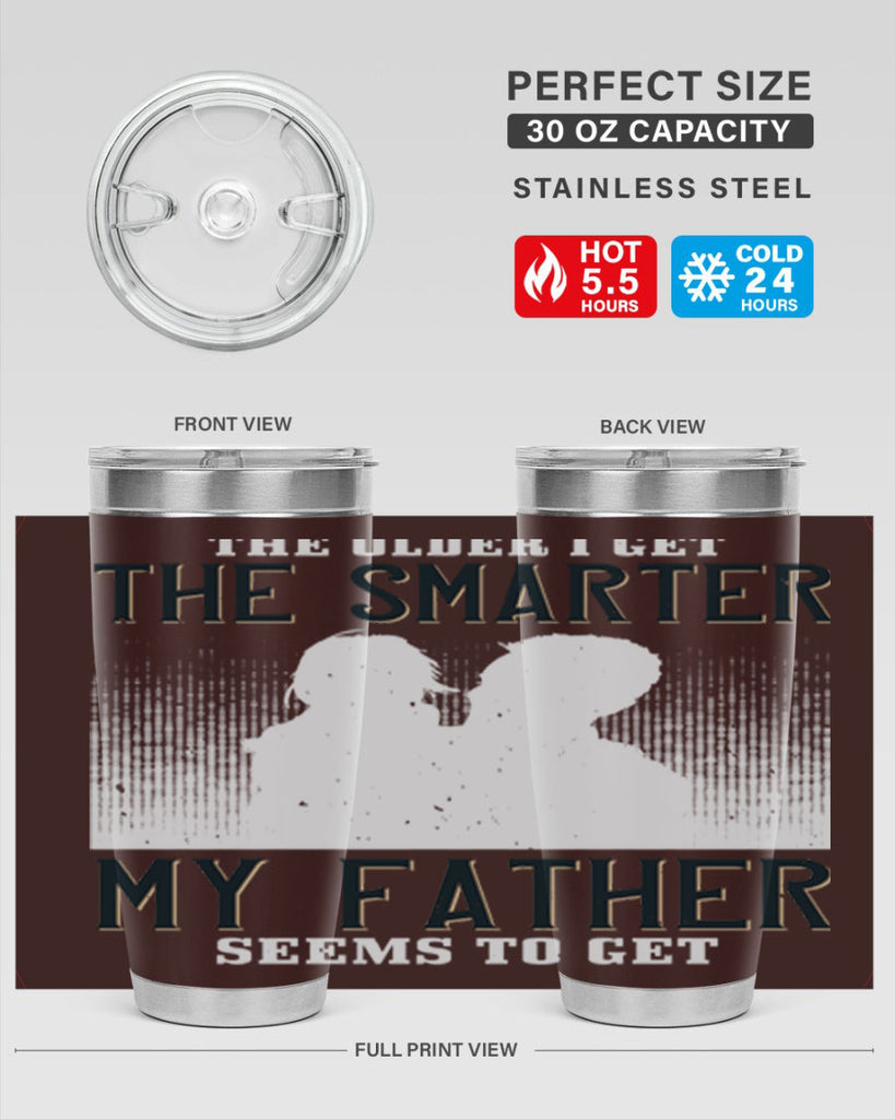 the older i get the smarter 156#- fathers day- Tumbler