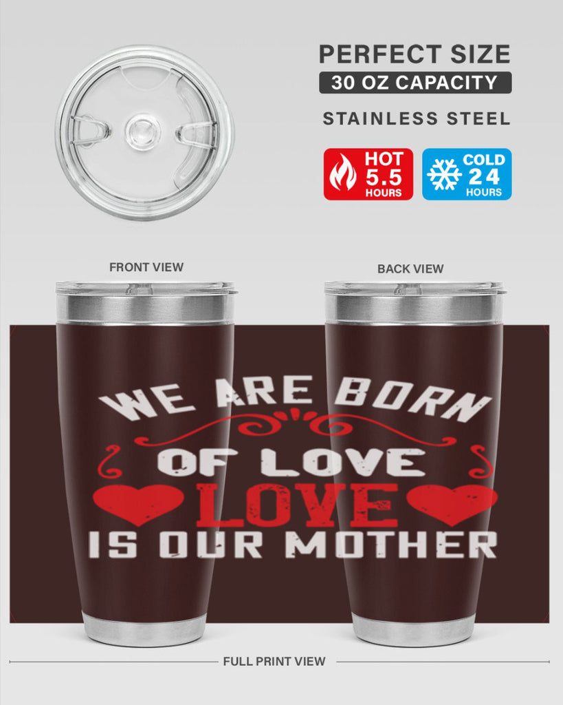 we are born of love love is our mother 30#- mom- Tumbler