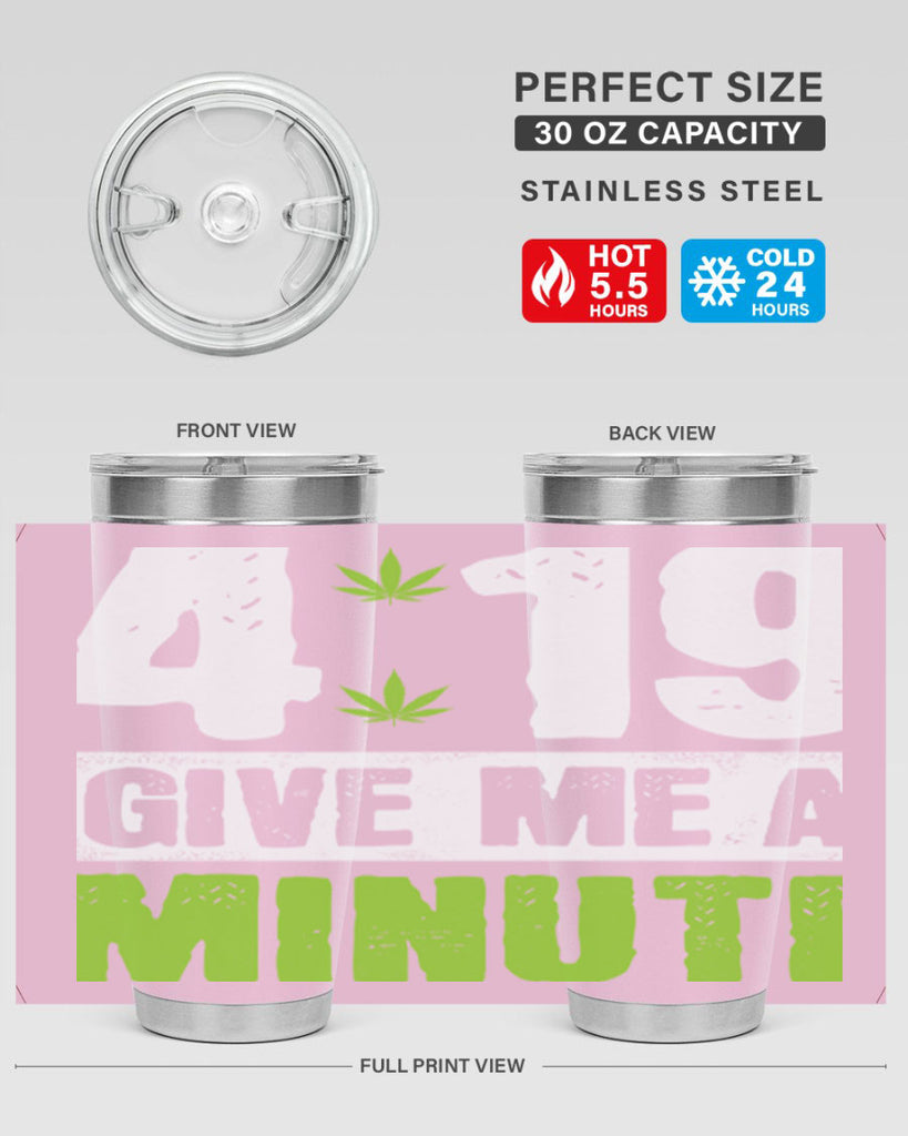 4-19 give me a minute 85#- marijuana- Tumbler