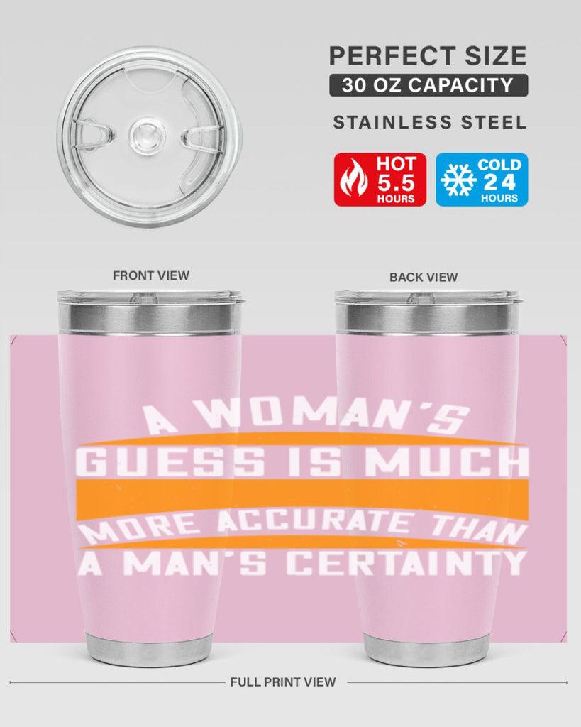 A Womans guess is much more accurate than a mans certainty Style 83#- womens day- Tumbler