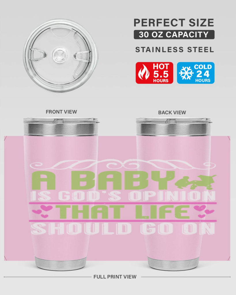 A baby is God opinion that life should go on Style 168#- baby- tumbler