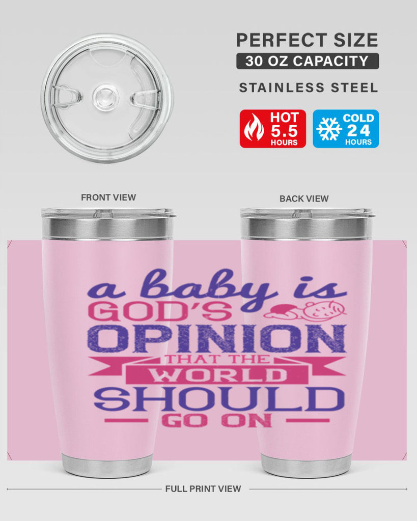 A baby is God’s opinion that the world should go on Style 139#- baby- tumbler