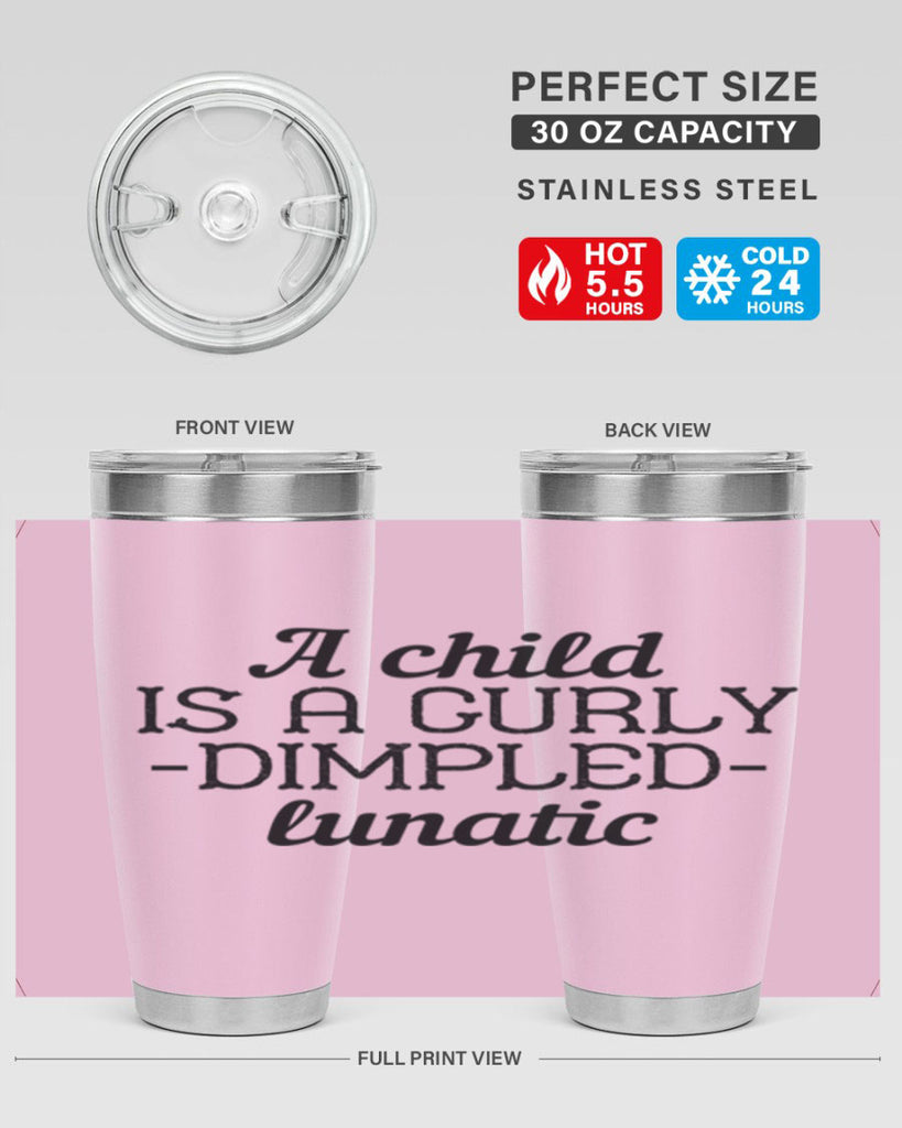 A child is a curly dimpled lunatic Style 7#- baby- Tumbler