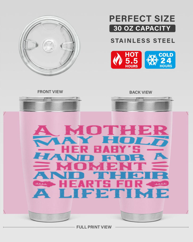 A mother may hold her baby’s hand for a moment and their hearts for a lifetime Style 133#- baby- tumbler