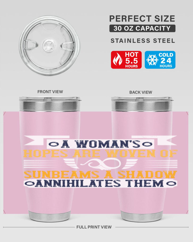 A womans hopes are woven of sunbeams a shadow annihilates them Style 81#- womens day- Tumbler