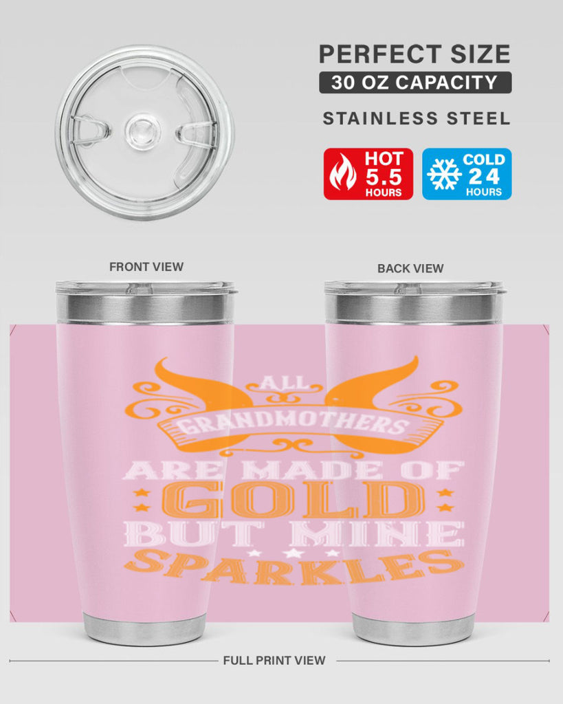 All grandmothers are made of gold but mine sparkles 93#- grandma - nana- Tumbler