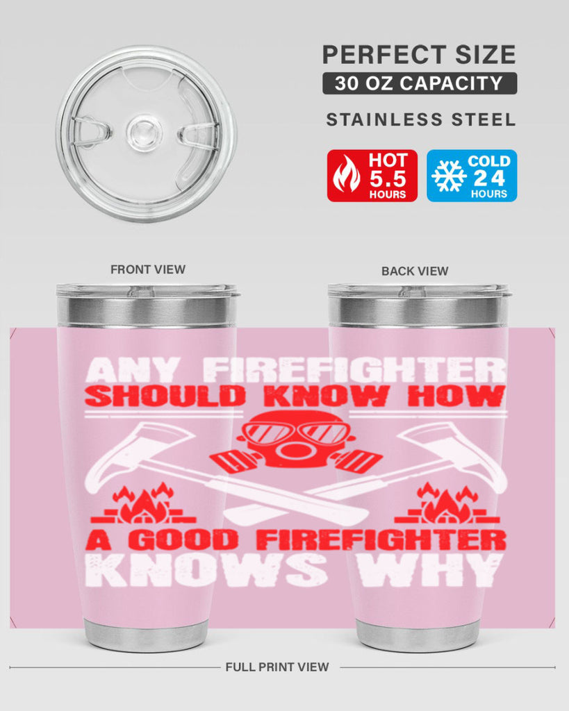 Any firefighter should know how a good firefighter knows why Style 92#- fire fighter- tumbler