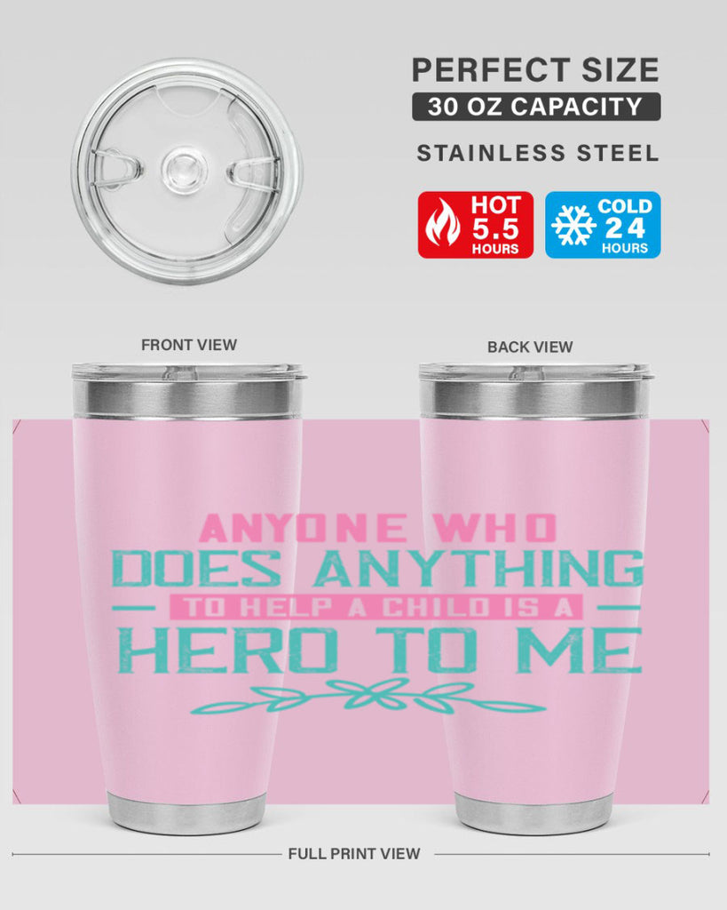 Anyone who does anything to help a child is a hero to me Style 51#- baby- Tumbler