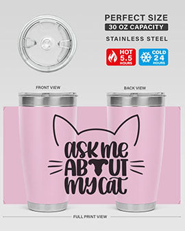 Ask Me About My Cat Style 77#- cat- Tumbler