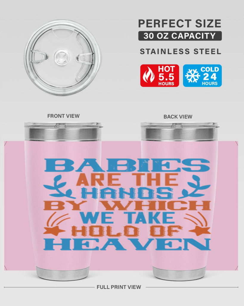 Babies are the hands by which we take hold of heaven Style 131#- baby- tumbler