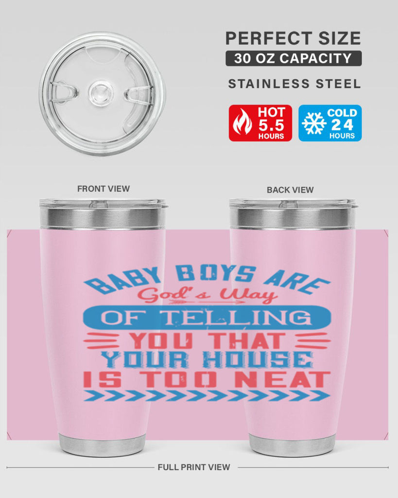 Baby boys are God’s way of telling you that your house is too neat Style 129#- baby- tumbler