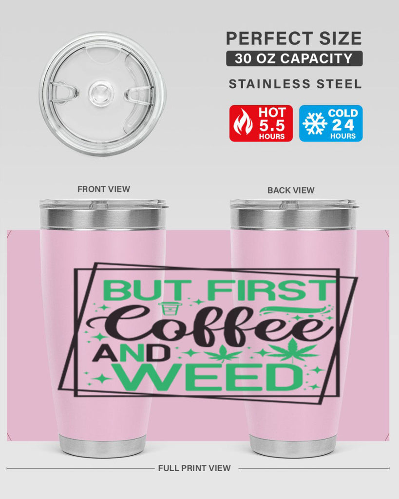 But First Coffee And Weed 25#- marijuana- Tumbler