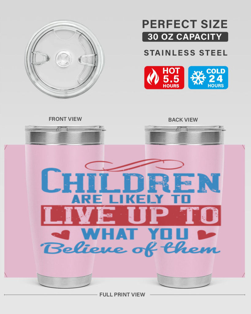 Children are likely to live up to what you believe of them Style 50#- baby- Tumbler