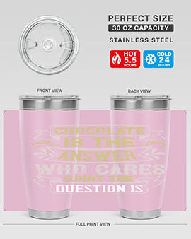 Chocolate is the answer Who cares what the question is Style 92#- pig- Tumbler