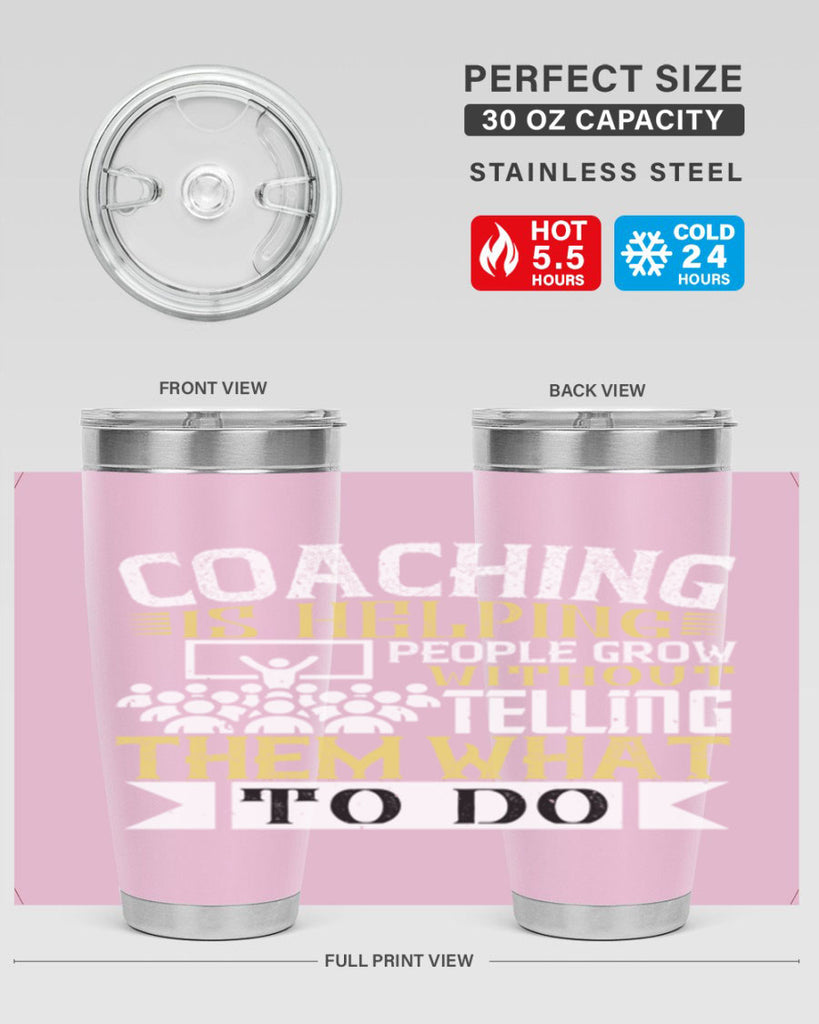 Coaching is helping people grow without telling them what to do Style 46#- coaching- tumbler