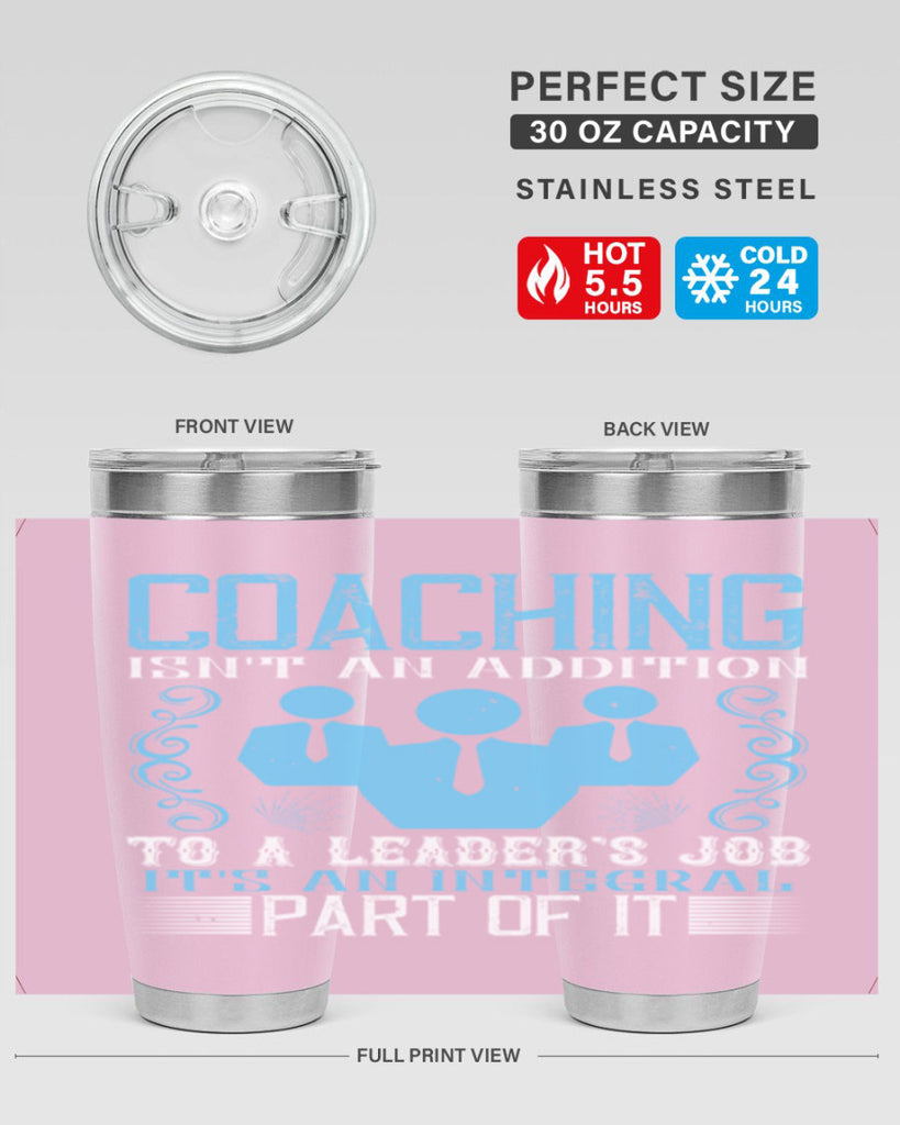 Coaching isnt an addition to a leaders job its an integral part of it Style 44#- coaching- tumbler