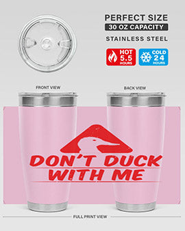 Dont duck with me Style 3#- duck- Tumbler