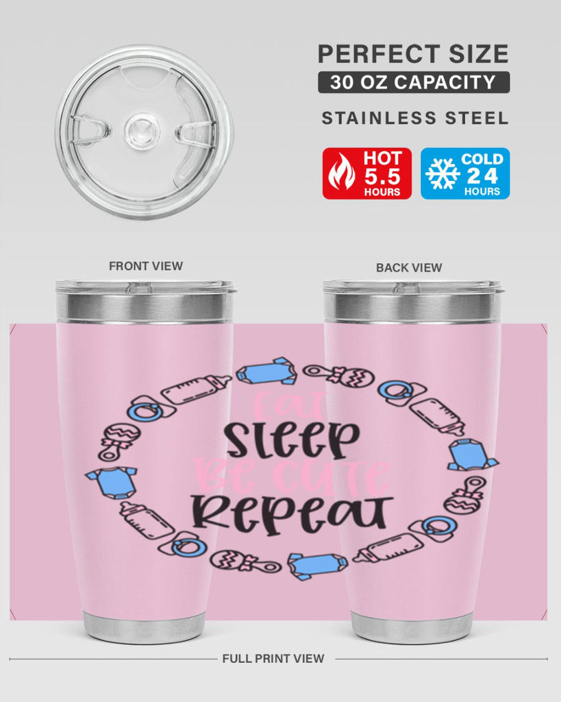 Eat Sleep Be Cute Repeat Style 98#- baby- tumbler