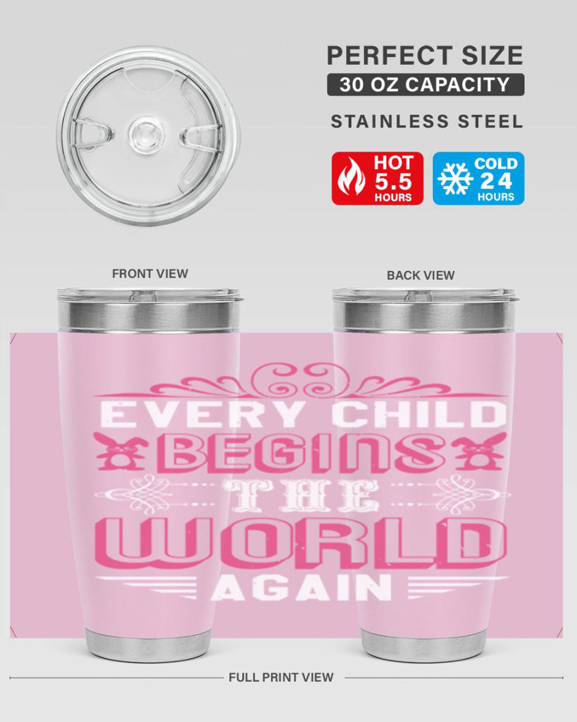 Every child begins the world again Style 42#- baby shower- tumbler