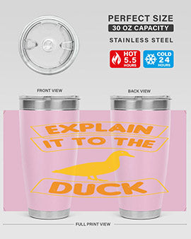 Explain it to the duck Style 47#- duck- Tumbler