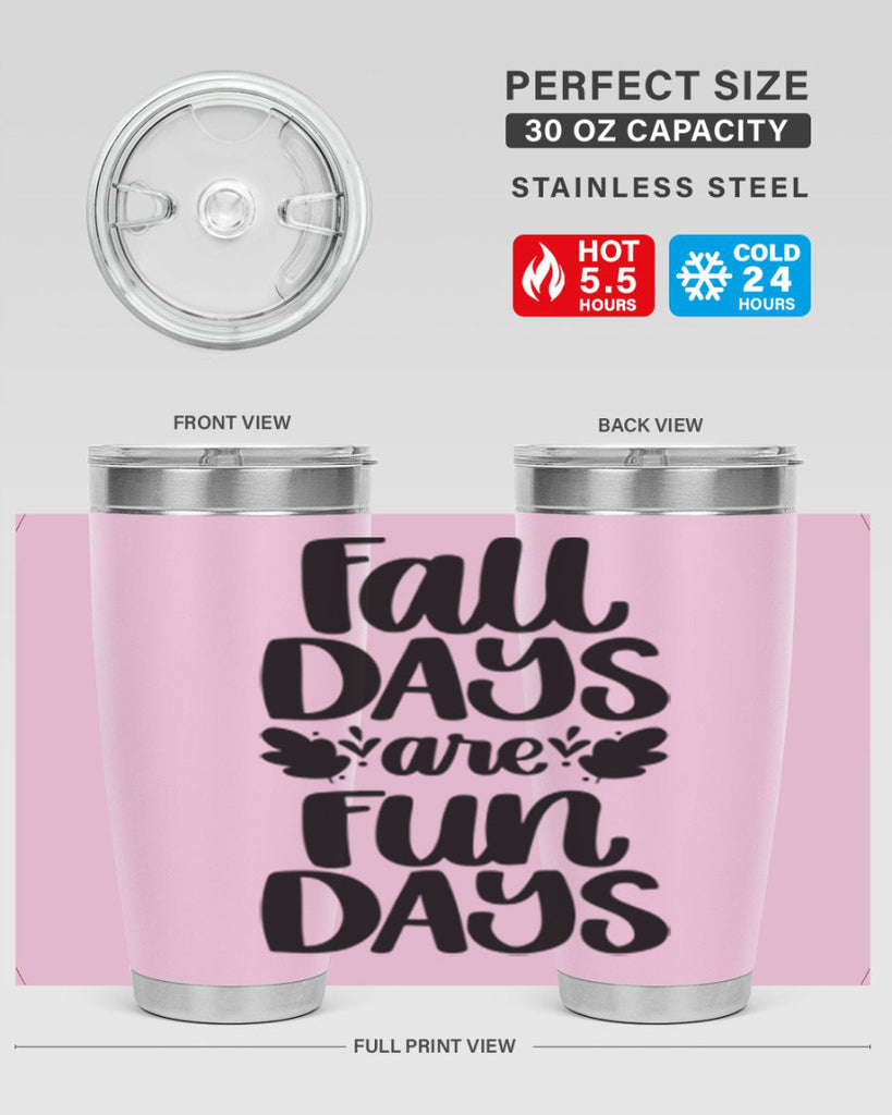 Fall Days Are Fun Days 483#- fall- Tumbler