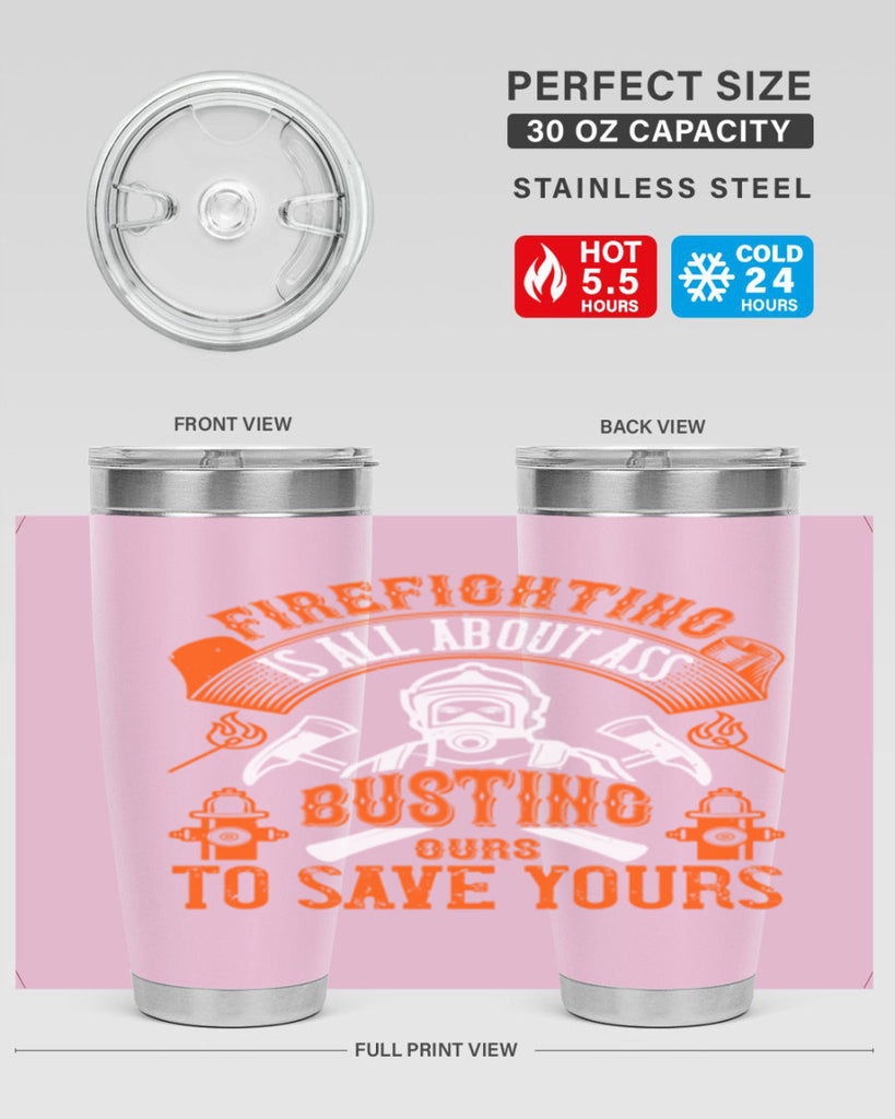 Firefighter is all about ass busting to save yours Style 78#- fire fighter- tumbler