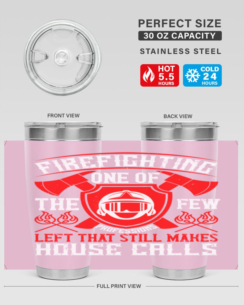 Firefighting — one of the few professions left that still makes house calls Style 69#- fire fighter- tumbler