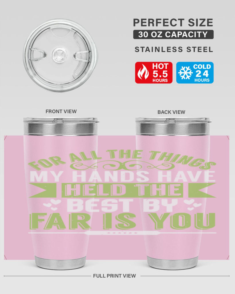 For all the things my hands have held is you Style 273#- baby- tumbler