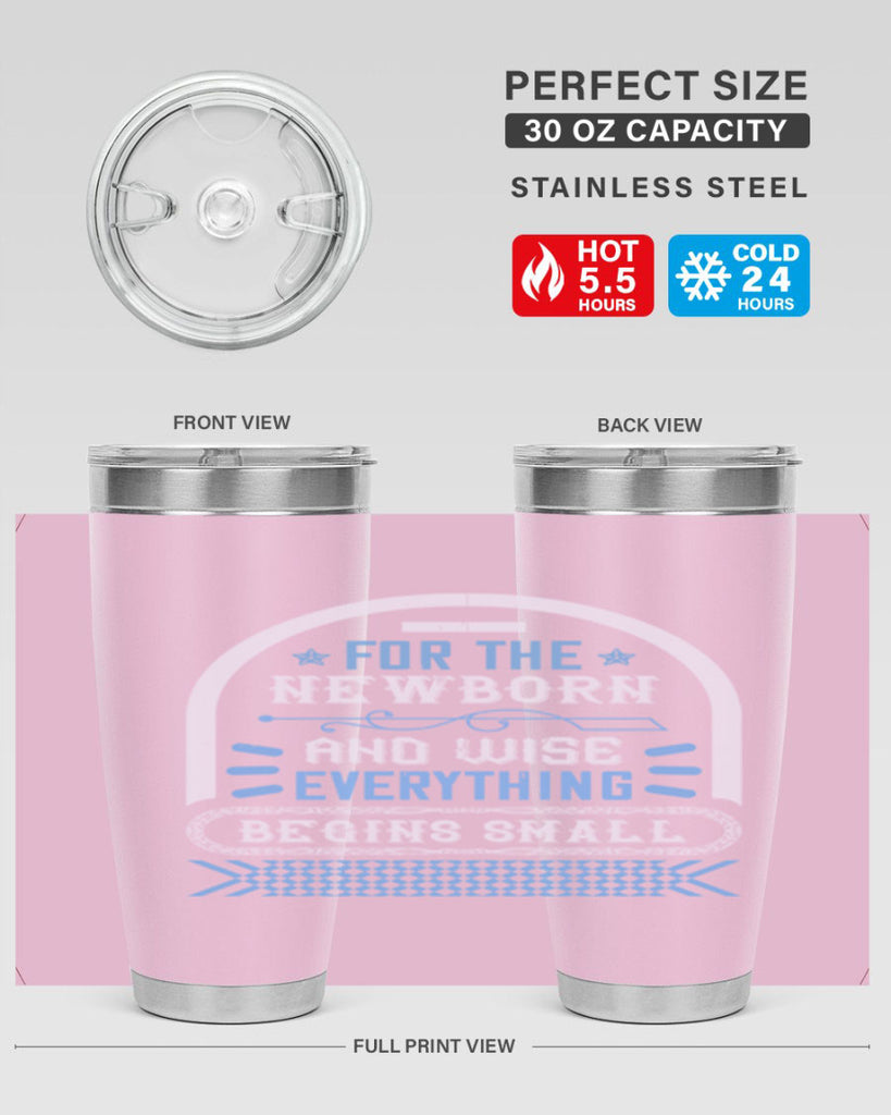 For the newborn and wise everything begins small Style 123#- baby- tumbler