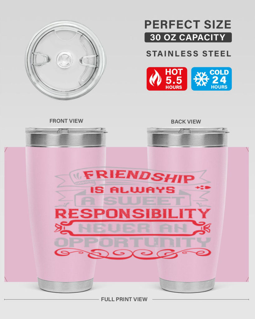 Friendship is always a sweet responsibility never an opportunity Style 95#- Best Friend- Tumbler