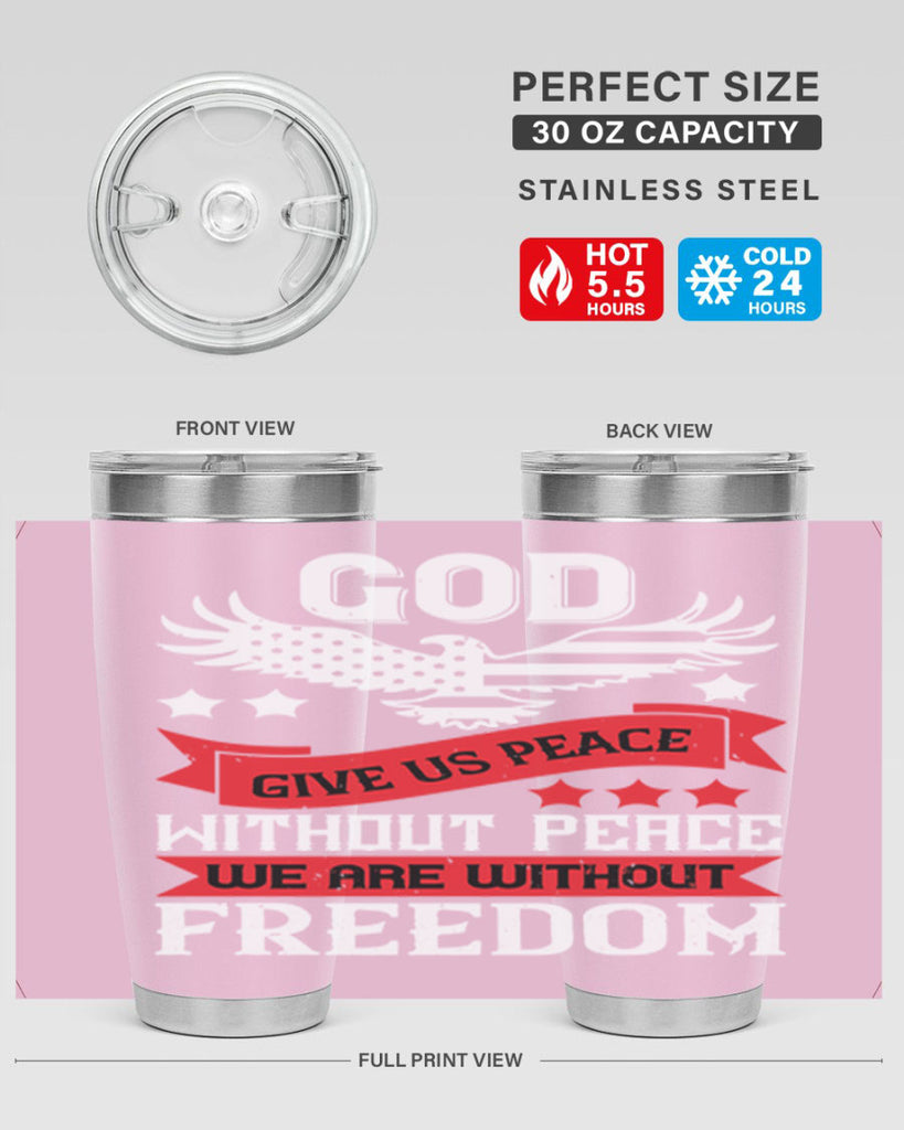 God give us peace without peace we are without freedom Style 95#- Fourt Of July- Tumbler